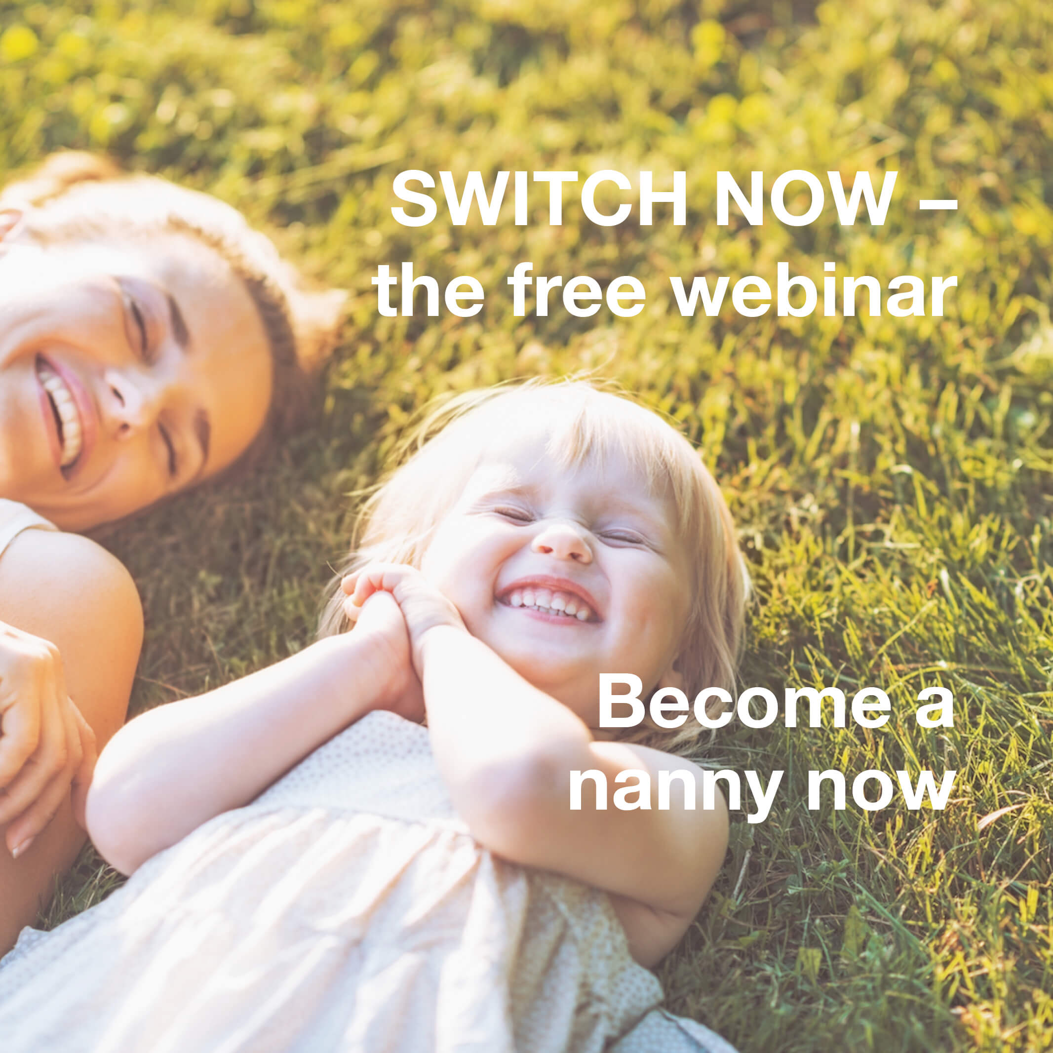 Become a nanny now. Time for change.