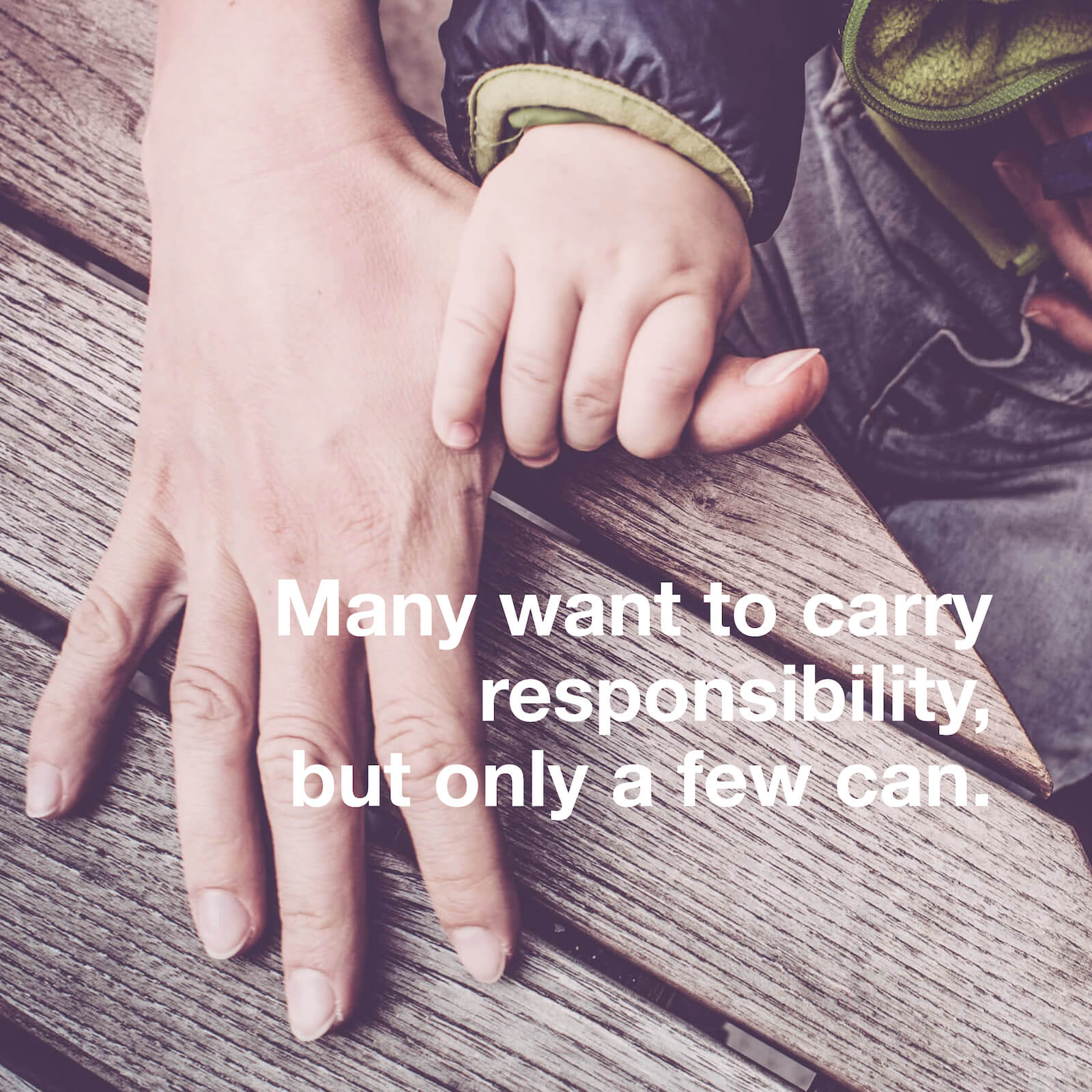 Many want to carry responsibility, but only a few can.