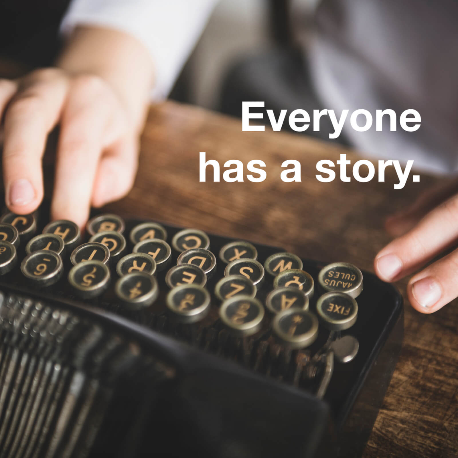 Everyone has a story